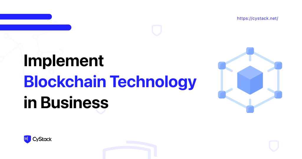 Implement Blockchain Technology in Your Business: First Know to Get Prepared