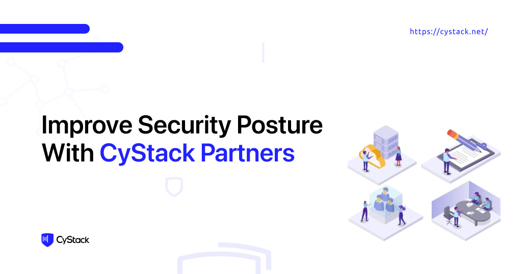 Improve Security Posture With CyStack Partners
