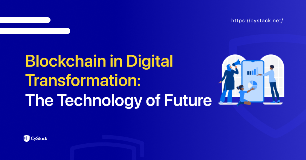 Blockchain in Digital Transformation: The Technology of Future